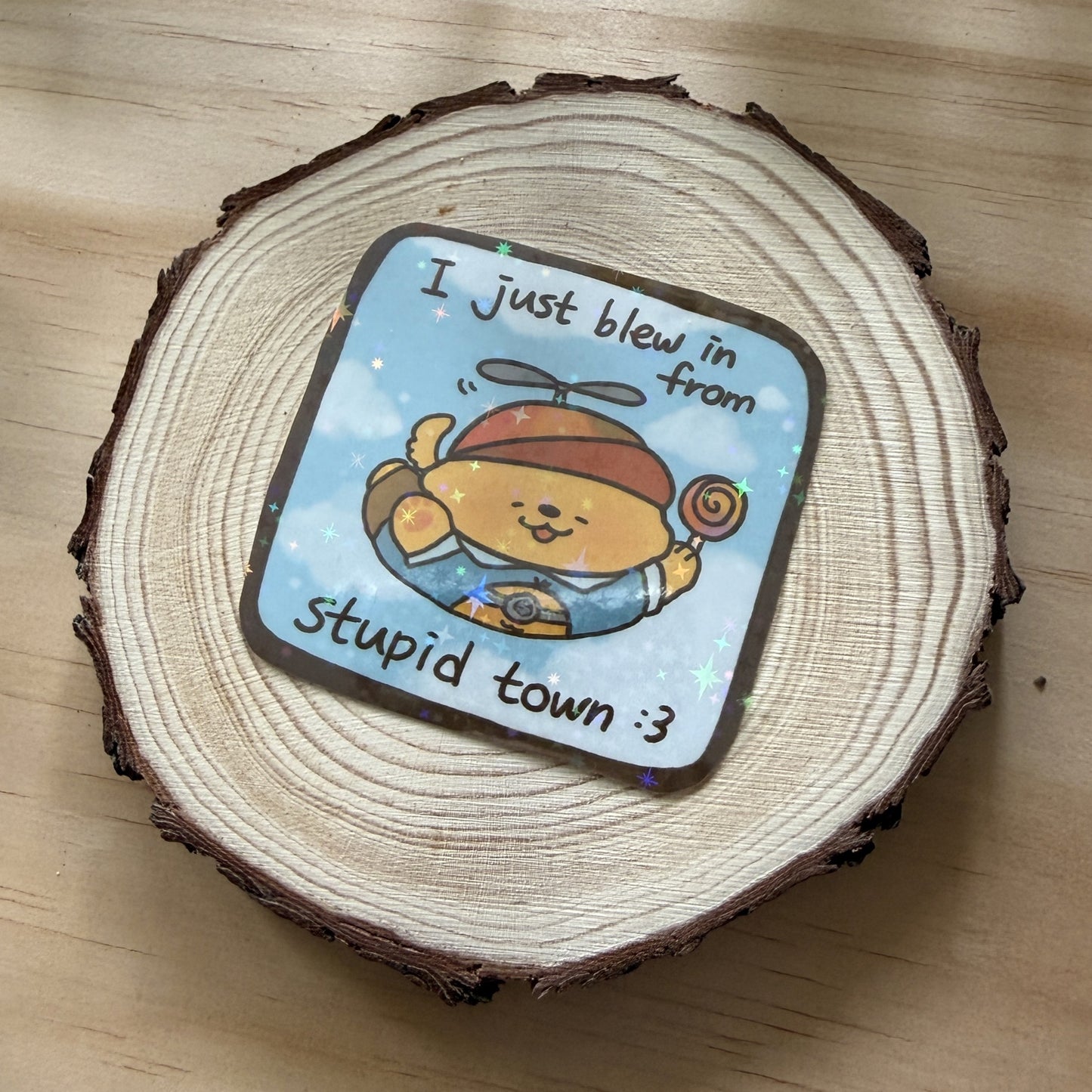 I Just Blew In From Stupid Town Stickers