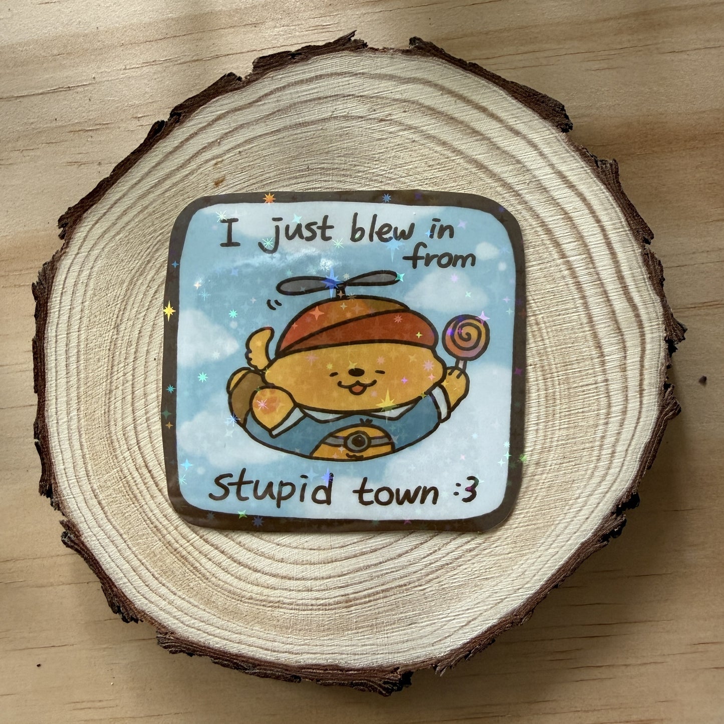 I Just Blew In From Stupid Town Stickers